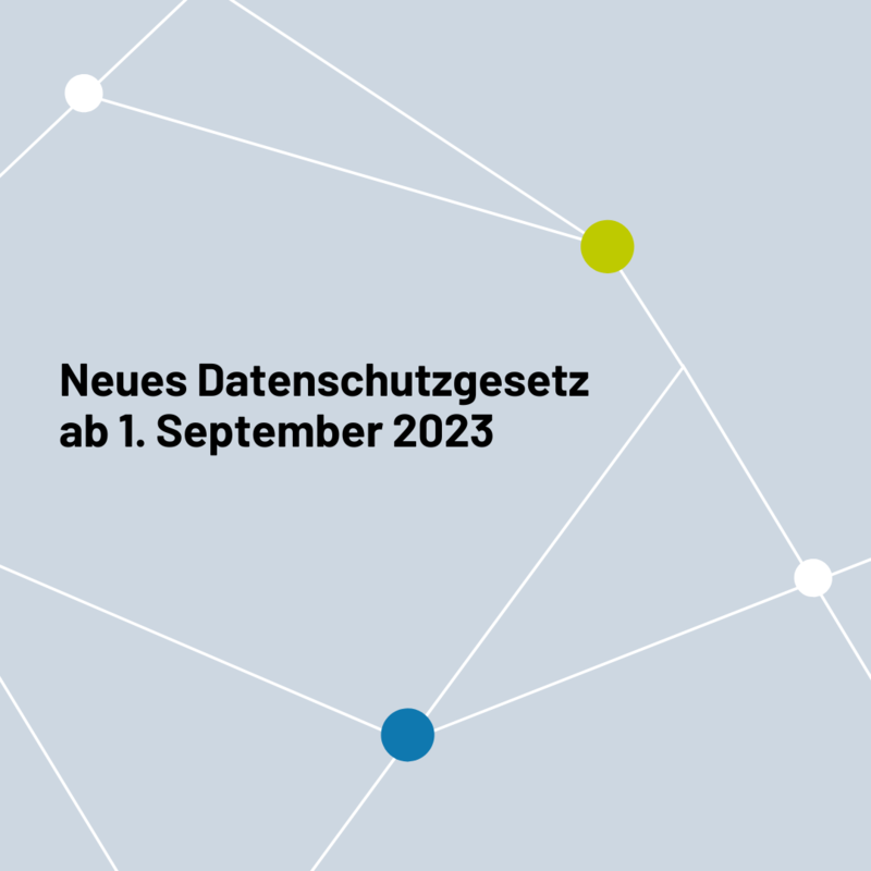 Neues Datenschutzgesetz ab dem 1. September 2023